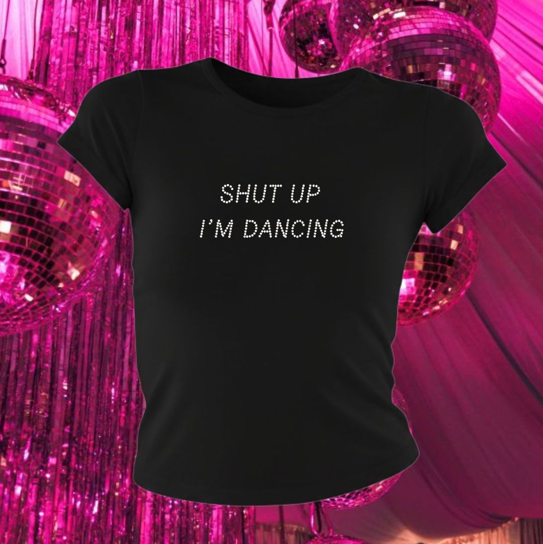 Shut Up I'm Dancing Top
